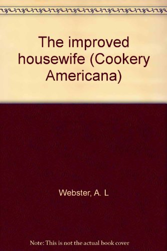 The improved housewife (Cookery Americana)