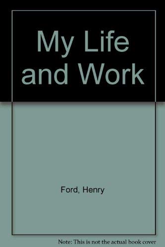 Stock image for My Life and Work (Arno Press Big Business: Economic Power in a Free Society series) for sale by Sutton Books