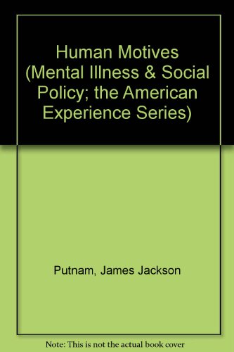 Human Motives (Mental Illness & Social Policy; The American Experience Series) (9780405052231) by Putnam, James Jackson
