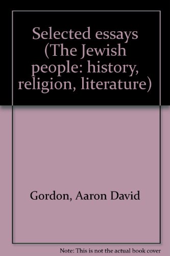 Selected essays (The Jewish people: history, religion, literature) (9780405052668) by Aaron David Gordon