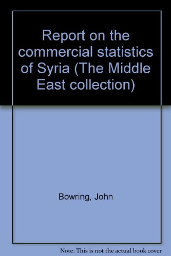 Report on the commercial statistics of Syria (The Middle East collection) (9780405053269) by Bowring, John