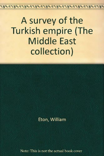 9780405053344: A survey of the Turkish empire (The Middle East collection)