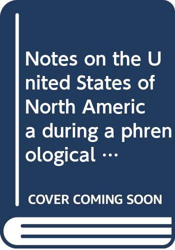 

Notes on the United States of North America during a phrenological visit in 1838-9-40 (Foreign travelers in America, 1810-1935)