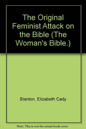 Stock image for THE ORIGINAL FEMINIST ATTACK ON THE BIBLE (The Woman's Bible) for sale by Cornerstone Books