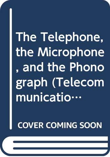 9780405060397: The Telephone, the Microphone, and the Phonograph