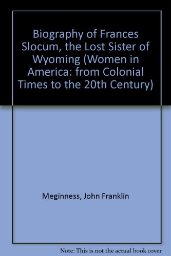 Beispielbild fr Biography of Frances Slocum, the Lost Sister of Wyoming (Women in America: From Colonial Times to the 20th Century) zum Verkauf von dsmbooks