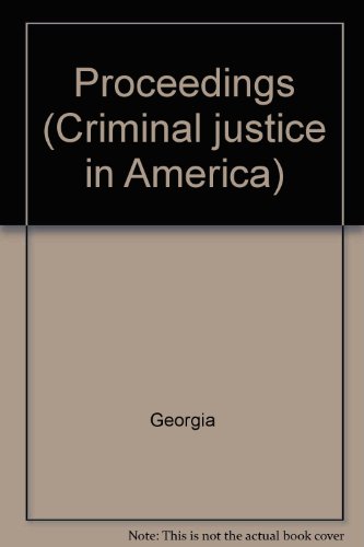 Proceedings (Criminal justice in America) (9780405061448) by Georgia