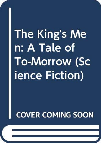 Beispielbild fr The King's Men - a tale of to-morrow zum Verkauf von Storisende Versandbuchhandlung
