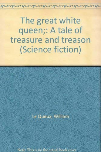 Imagen de archivo de The Great White Queen A Tale of Treasure & Treason (Science Fiction) a la venta por Harry Alter