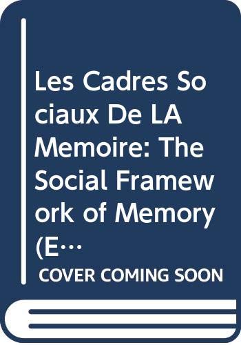 Les Cadres Sociaux De LA Memoire: The Social Framework of Memory (European Sociology Series) (9780405065125) by Halbwachs, Maurice