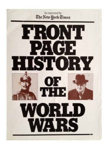 Beispielbild fr Front Page History of the World Wars: As Reported by the New York Times zum Verkauf von Wonder Book
