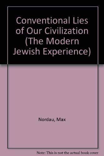 Beispielbild fr Conventional Lies of Our Civilization (The Modern Jewish experience) (English and German Edition) Nordau, Max Simon zum Verkauf von GridFreed