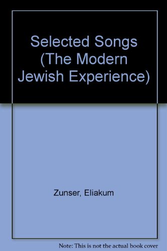 Stock image for Selected Songs of Eliakum Zunser Arranged for Voice with piano accompaniment (The Modern Jewish Experience) for sale by Harry Alter