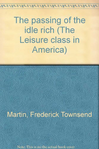 9780405069246: The passing of the idle rich (The Leisure class in America)