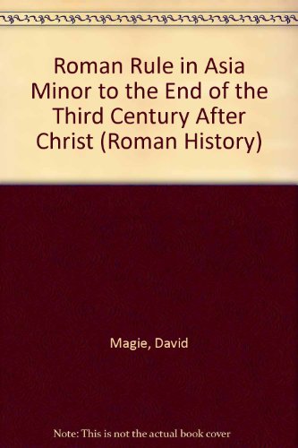 9780405070983: Roman Rule in Asia Minor to the End of the Third Century After Christ (Roman History)