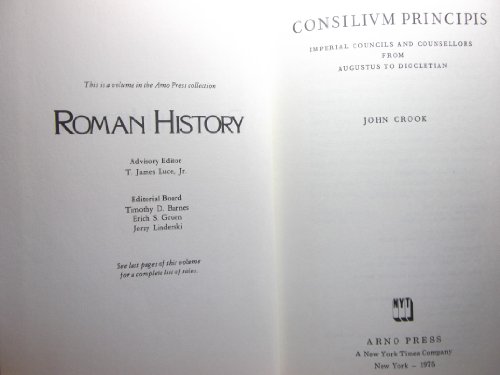 9780405071911: Consilium Principis: Imperial Councils and Counsellors from Augustus to Diocletian