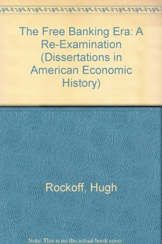 9780405072154: The Free Banking Era: A Re-Examination (Dissertations in American Economic History)