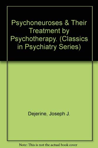 Beispielbild fr The Psychoneuroses and Their Treatment By Psychotherapy zum Verkauf von PsychoBabel & Skoob Books