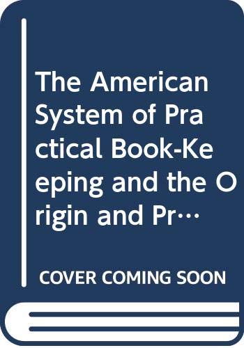 Immagine dell'editore per The American System of Practical Book-Keeping and the Origin and Process of Book-Keeping venduto da dsmbooks