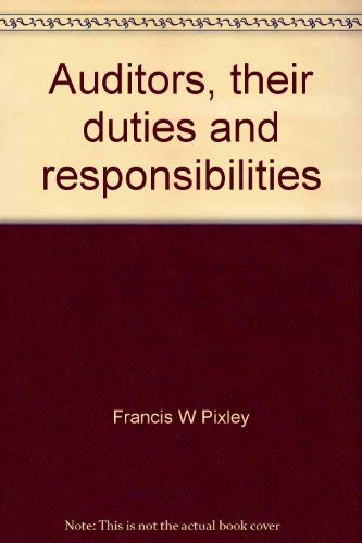 Stock image for Auditors : Their Duties and Responsibilities Under the Joint-Stock Companies Acts and the Friendly Societies and Industrial and Provident Societies Acts for sale by Better World Books Ltd