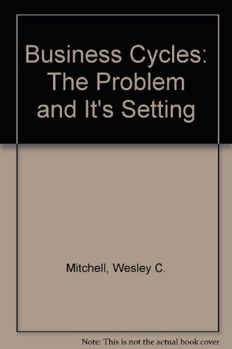 Stock image for Business Cycles: The Problem and Its Setting for sale by Row By Row Bookshop