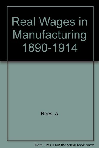 Stock image for Real wages in manufacturing, 1890-1914 for sale by Redux Books