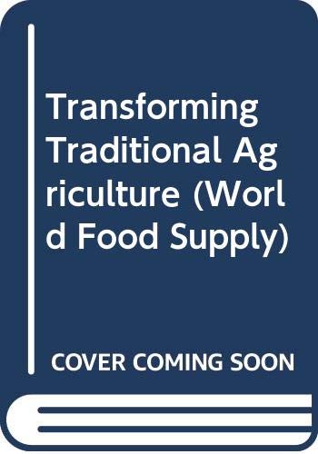 Imagen de archivo de Transforming Traditional Agriculture (World Food Supply) a la venta por Moroccobound Fine Books, IOBA