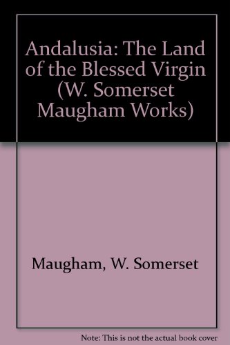 9780405078330: Andalusia: The Land of the Blessed Virgin (W. Somerset Maugham Works)