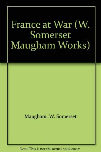 France at War (W. Somerset Maugham Works) (9780405078354) by Maugham, W. Somerset