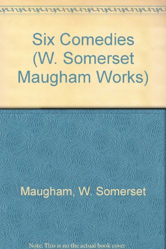 Six Comedies (W. Somerset Maugham Works) (9780405078491) by Maugham, W. Somerset