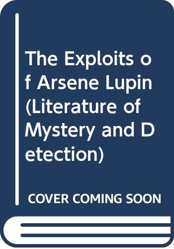 The Exploits of Arsene Lupin (Literature of Mystery and Detection) (English and French Edition) (9780405078811) by Leblanc, Maurice