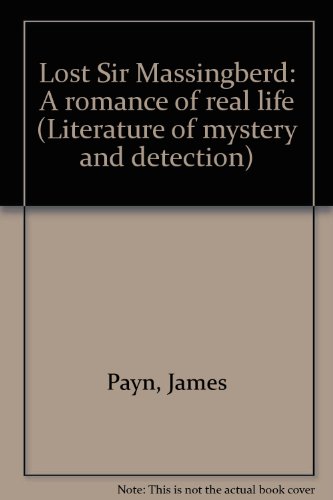 Lost Sir Massingberd: A romance of real life (Literature of mystery and detection) (9780405078910) by Payn, James