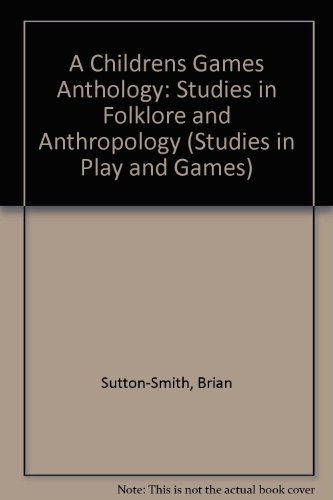 Stock image for A Childrens Games Anthology: Studies in Folklore and Anthropology (Studies in Play and Games) for sale by Irish Booksellers