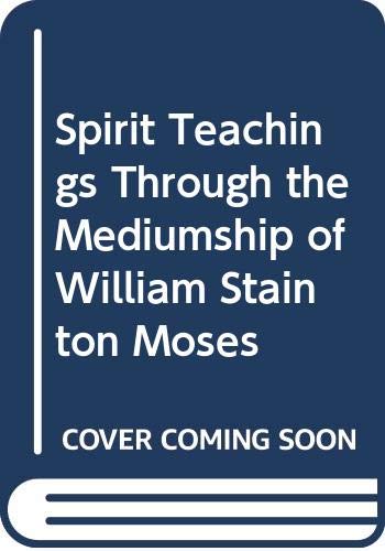 Spirit Teachings Through the Mediumship of William Stainton Moses (9780405079689) by Moses, William Stainton