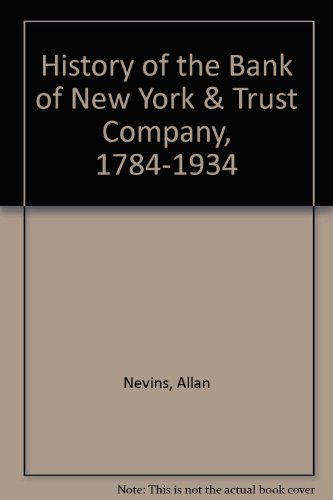 History of the Bank of New York & Trust Company, 1784-1934 (9780405080883) by Nevins, Allan