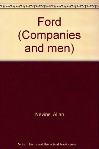 Ford (Companies and men) (9780405080890) by Nevins, Allan