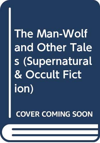 The Man-Wolf and Other Tales (Supernatural & Occult Fiction) (English and French Edition) (9780405081262) by Erckmann-Chatrian; Erckmann, Emile