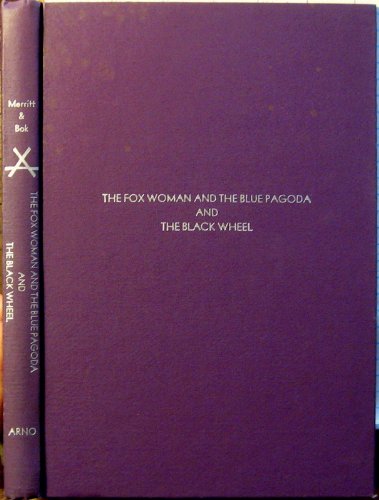 The Fox Woman and the Blue Pagoda and the Black Wheel (Supernatural & Occult Fiction) (9780405081538) by Merritt, Abraham; Bok, Hannes