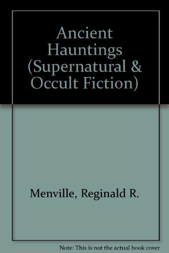 Ancient Hauntings (Supernatural & Occult Fiction) (9780405081637) by Menville, Reginald R.