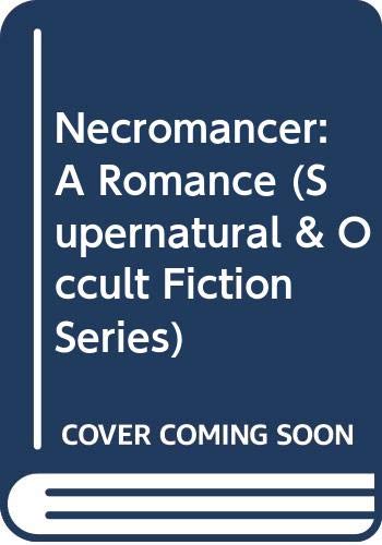 Necromancer: A Romance (Supernatural & Occult Fiction Series) (9780405081644) by Reynolds, George W.; Reginald, R.