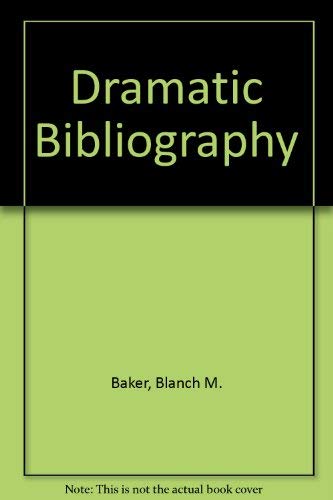 Imagen de archivo de DRAMATIC BIBLIOGRAPHY An Annotated List of Books on the History and Criticism of the Drama and Stage and on the Allied Arts of the Theatre a la venta por Optical Insights