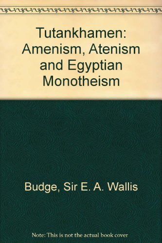 Stock image for Tutankhamen: Amenism, Atenism and Egyptian Monothesim for sale by Bayside Books