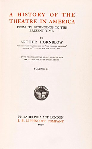 History of the Theatre in America from Its Beginnings to the Present (9780405086380) by Hornblow, Arthur