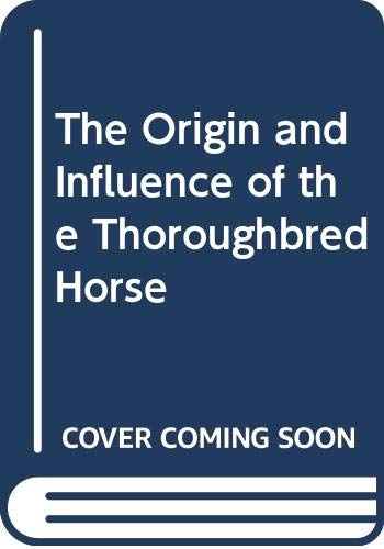 The Origin and Influence of the Thoroughbred Horse (9780405088902) by Ridgeway, William