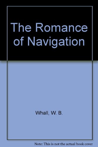 Imagen de archivo de THE ROMANCE OF NAVIGATION a la venta por Koster's Collectible Books