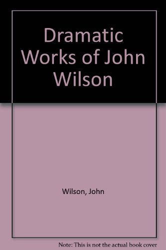 Dramatic Works of John Wilson (9780405090820) by Wilson, John