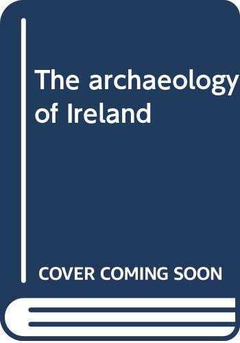 Beispielbild fr The archaeology of Ireland zum Verkauf von Suibhne's Rare and Collectible Books