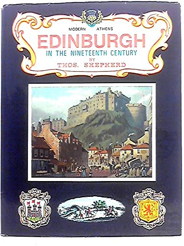 9780405091421: Edinburgh in the Nineteenth Century or Modern Athens Displayed in a Series of Views