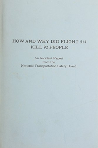 How and Why Did Flight 514 Kill 92 People: An Accident Report from the National Transportation Sa...