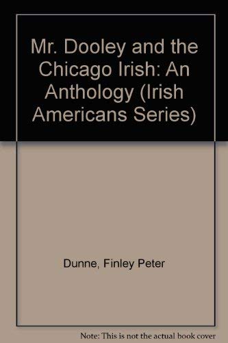 9780405093340: Mr. Dooley and the Chicago Irish: An Anthology (Irish Americans Series)